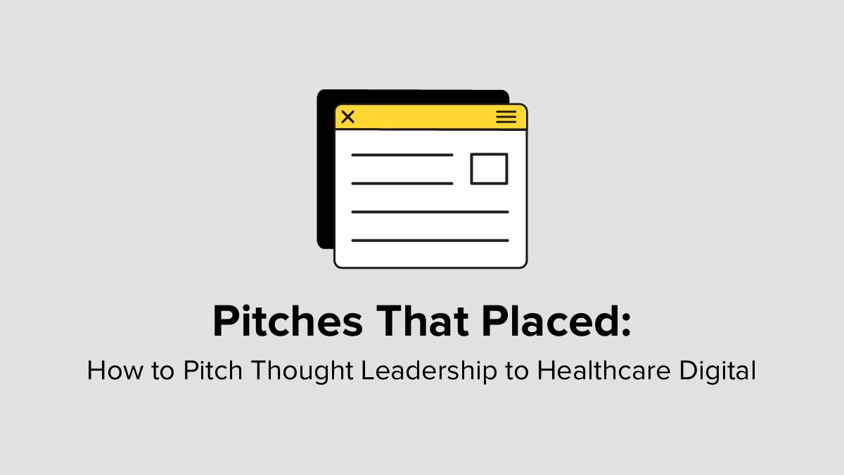 Pitches That Placed How to Pitch Thought Leadership to Healthcare Digital